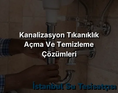 
Kanalizasyon Tıkanıklık Açma ve Temizleme Çözümleri
