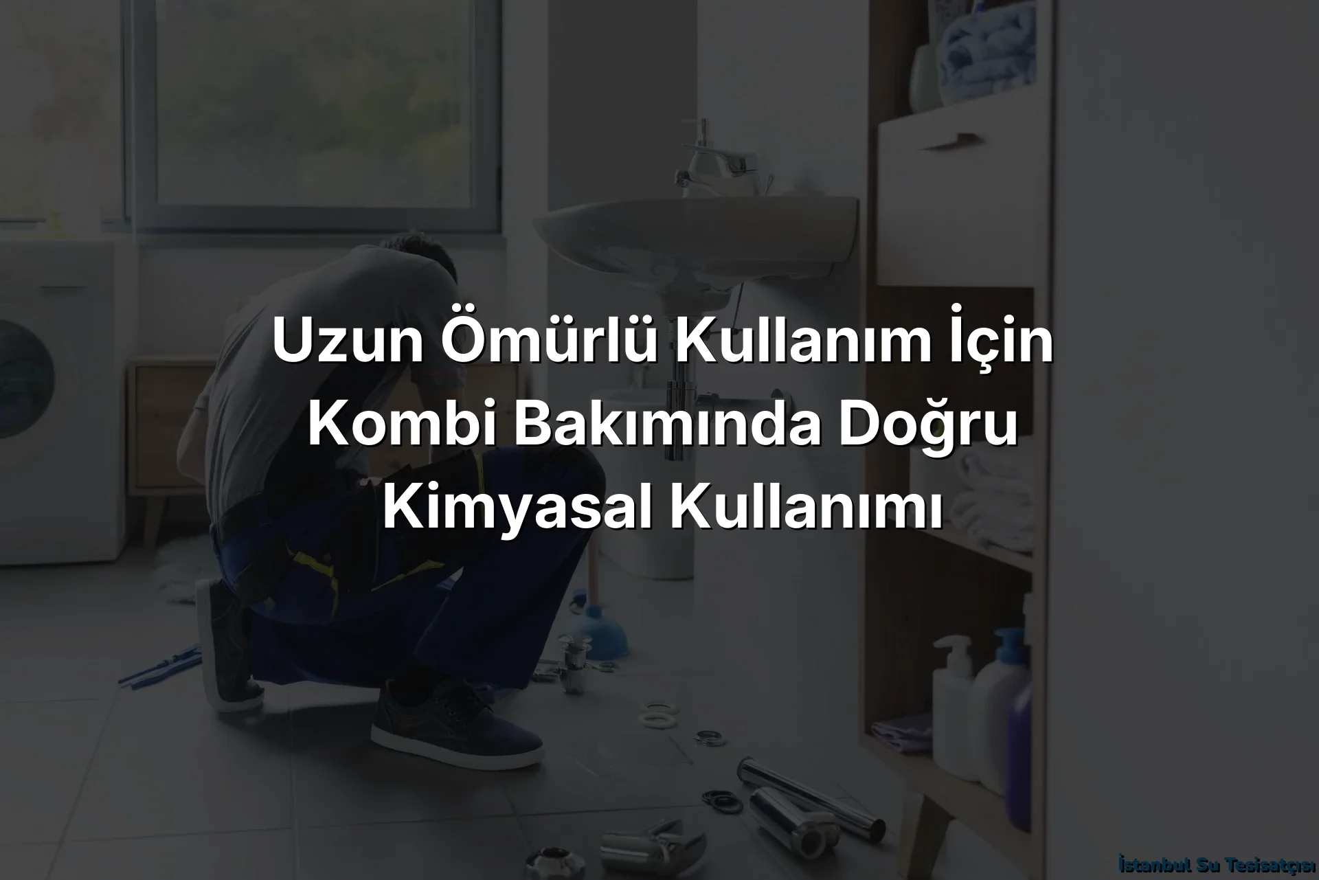 
Uzun Ömürlü Kullanım İçin Kombi Bakımında Doğru Kimyasal Kullanımı

