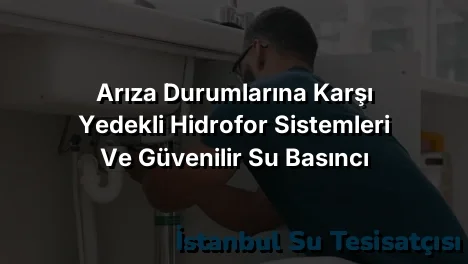 
Arıza Durumlarına Karşı Yedekli Hidrofor Sistemleri ve Güvenilir Su Basıncı Sağlama
